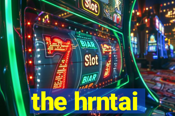 the hrntai